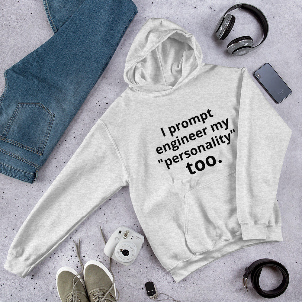 I Prompt Engineer My Personality Too" Hoodie | Funny AI Tech Hoodie | Startup Founder Gift | Witty Tech Humor Sweatshirt