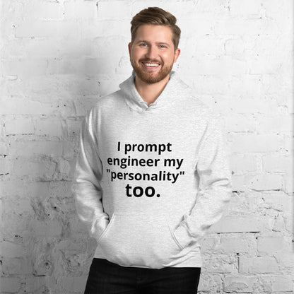 I Prompt Engineer My Personality Too" Hoodie | Funny AI Tech Hoodie | Startup Founder Gift | Witty Tech Humor Sweatshirt
