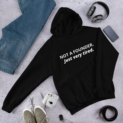Not a Founder, Just Very Tired Hoodie | Funny Startup Burnout Sweatshirt | Founder Gift