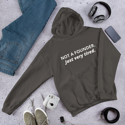 Not a Founder, Just Very Tired Hoodie | Funny Startup Burnout Sweatshirt | Founder Gift