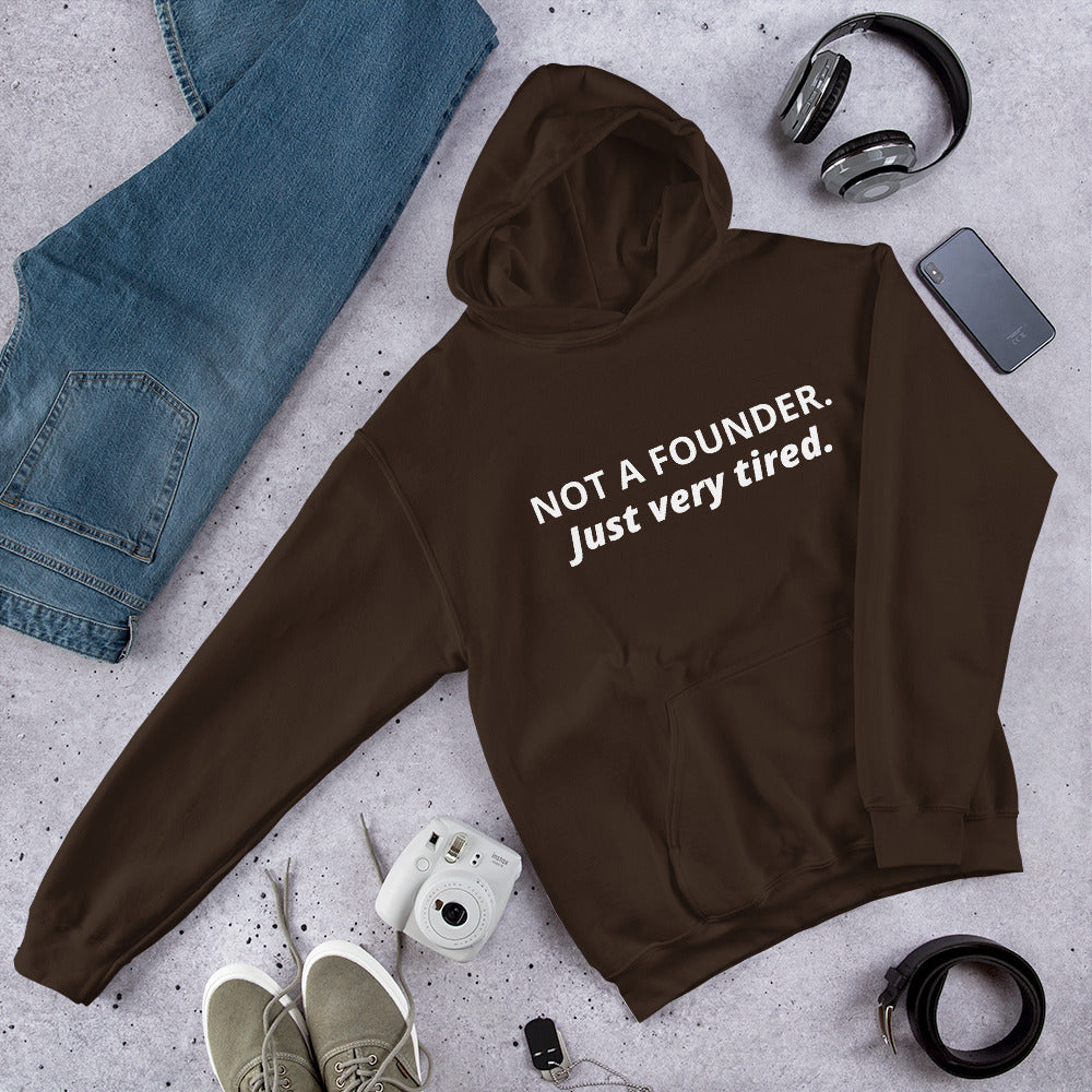 Not a Founder, Just Very Tired Hoodie | Funny Startup Burnout Sweatshirt | Founder Gift