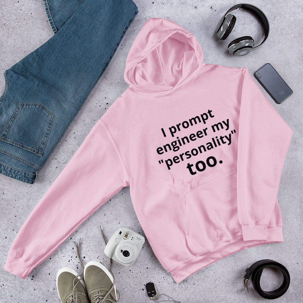 I Prompt Engineer My Personality Too" Hoodie | Funny AI Tech Hoodie | Startup Founder Gift | Witty Tech Humor Sweatshirt