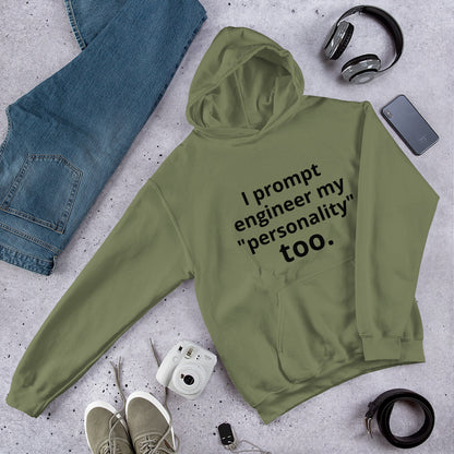 I Prompt Engineer My Personality Too" Hoodie | Funny AI Tech Hoodie | Startup Founder Gift | Witty Tech Humor Sweatshirt