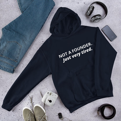 Not a Founder, Just Very Tired Hoodie | Funny Startup Burnout Sweatshirt | Founder Gift