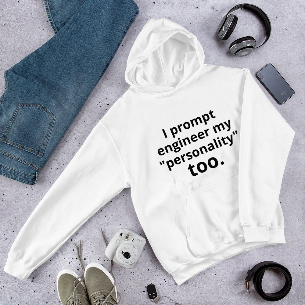 I Prompt Engineer My Personality Too" Hoodie | Funny AI Tech Hoodie | Startup Founder Gift | Witty Tech Humor Sweatshirt