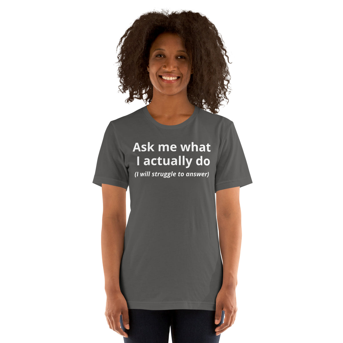 Ask Me What I Actually Do T-Shirt | Funny Founder Consultant Gift | Witty Career Humor Tee