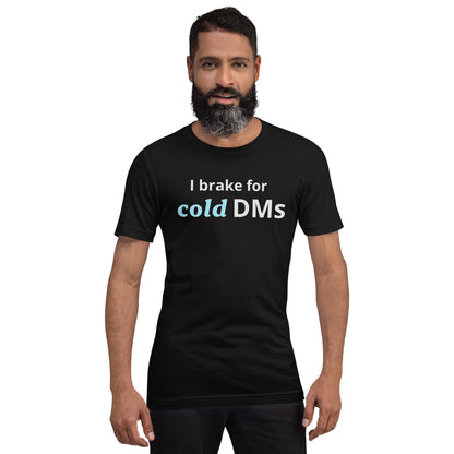 I Brake for Cold DMs T-Shirt | Funny Networking Humor Tee | Founder Gift | Investor Funny T-Shirt