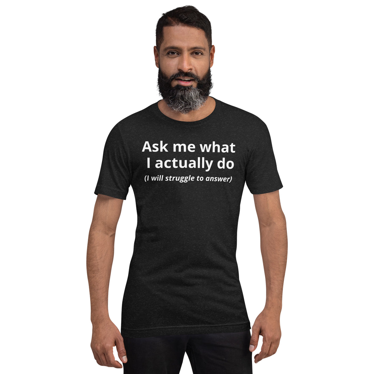 Ask Me What I Actually Do T-Shirt | Funny Founder Consultant Gift | Witty Career Humor Tee