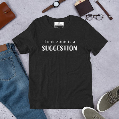 Time Zone Is a Suggestion T-Shirt | Digital Nomad Gift | Funny Remote Work Tee