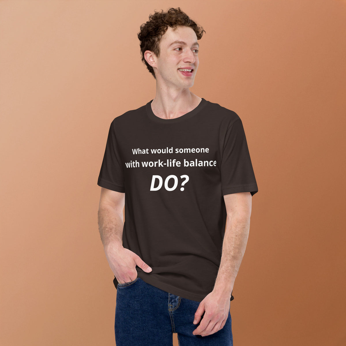 What Would Someone With Work-Life Balance Do? T-Shirt | Funny Burnout Humor Tee | Founder Gift