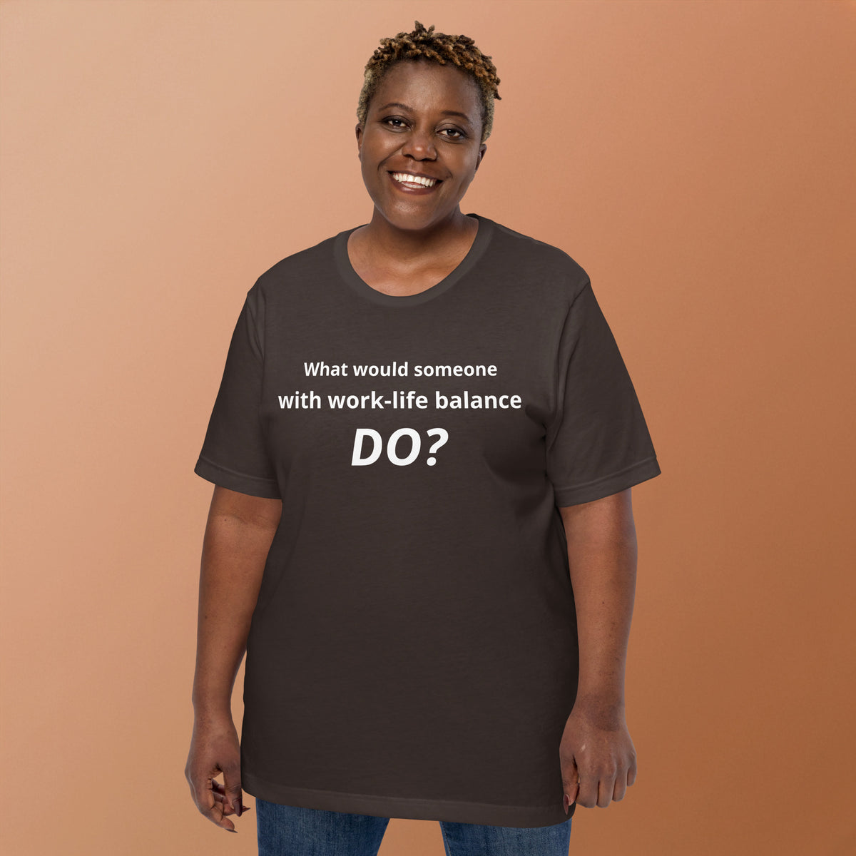 What Would Someone With Work-Life Balance Do? T-Shirt | Funny Burnout Humor Tee | Founder Gift
