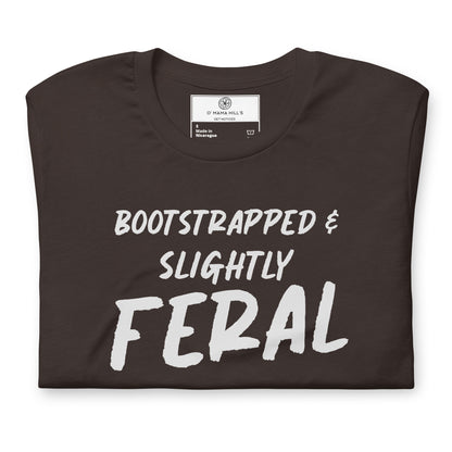 Brown t-shirt with white text 'BOOTSTRAPPED &' and 'SLIGHTLY' with large bold 'FERAL' below