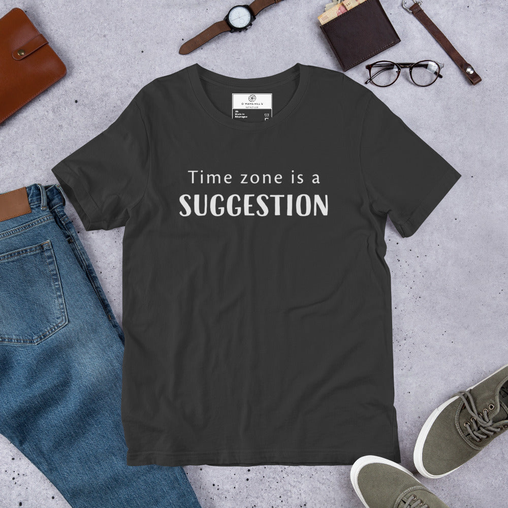 Time Zone Is a Suggestion T-Shirt | Digital Nomad Gift | Funny Remote Work Tee