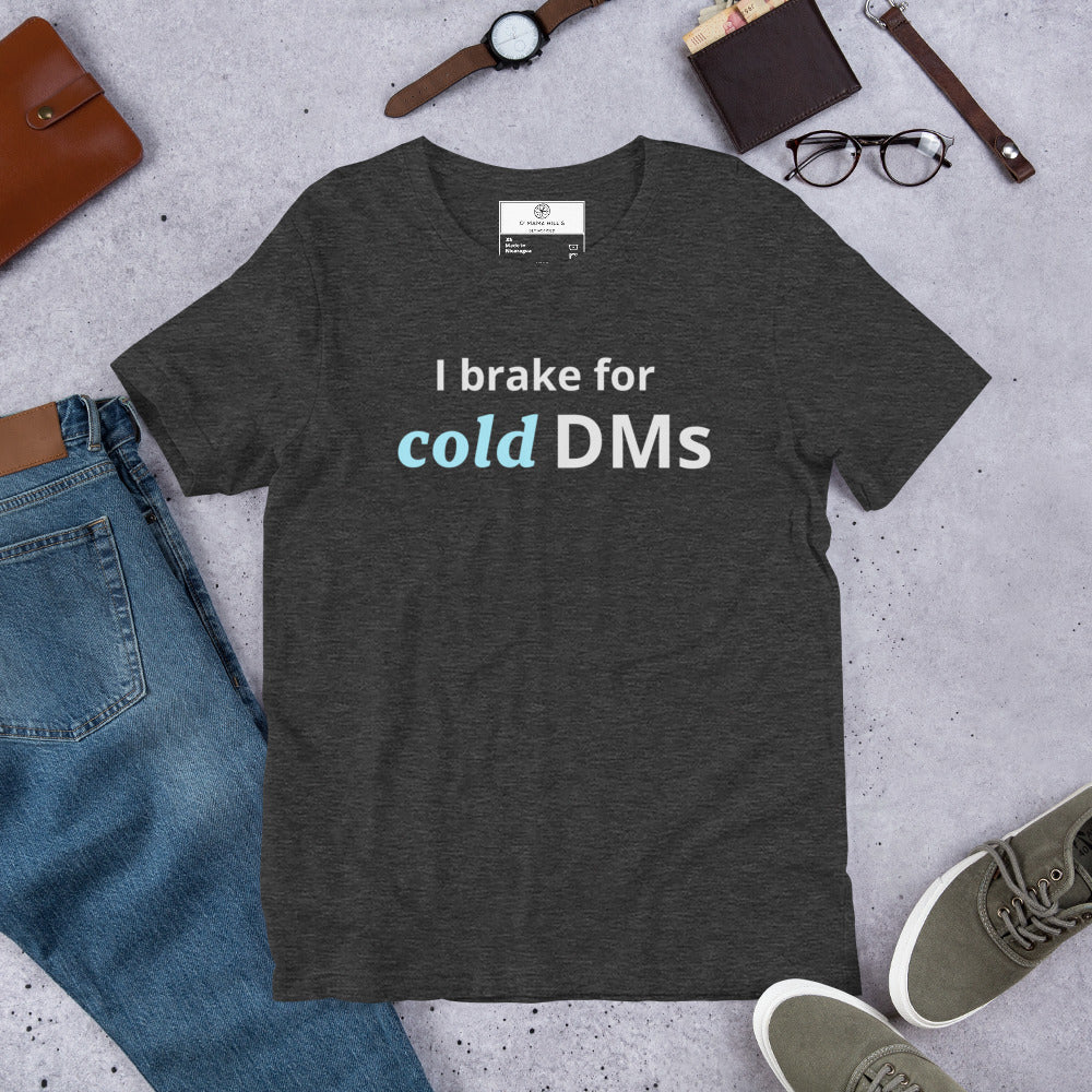 I Brake for Cold DMs T-Shirt | Funny Networking Humor Tee | Founder Gift | Investor Funny T-Shirt