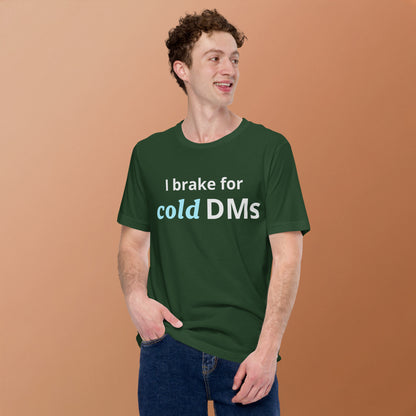 I Brake for Cold DMs T-Shirt | Funny Networking Humor Tee | Founder Gift | Investor Funny T-Shirt