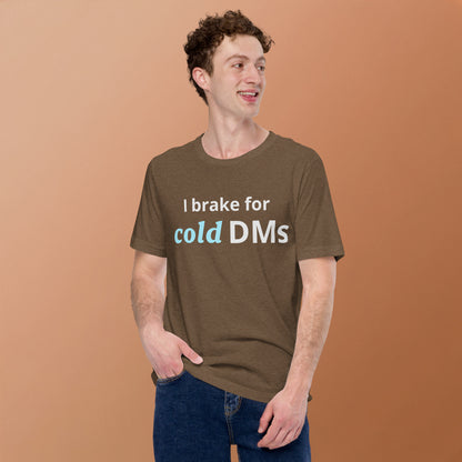 I Brake for Cold DMs T-Shirt | Funny Networking Humor Tee | Founder Gift | Investor Funny T-Shirt