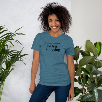 System Prompt: Be Less Annoying T-Shirt | Funny AI Humor Tee | Tech Founder Gift