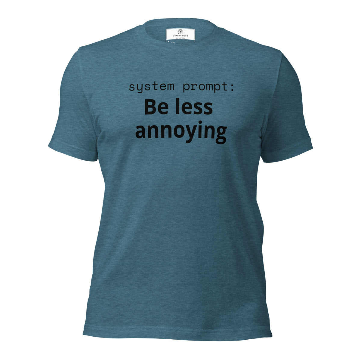 System Prompt: Be Less Annoying T-Shirt | Funny AI Humor Tee | Tech Founder Gift