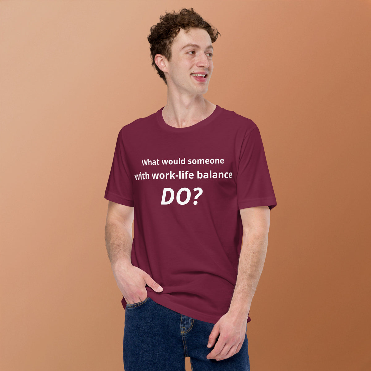 What Would Someone With Work-Life Balance Do? T-Shirt | Funny Burnout Humor Tee | Founder Gift