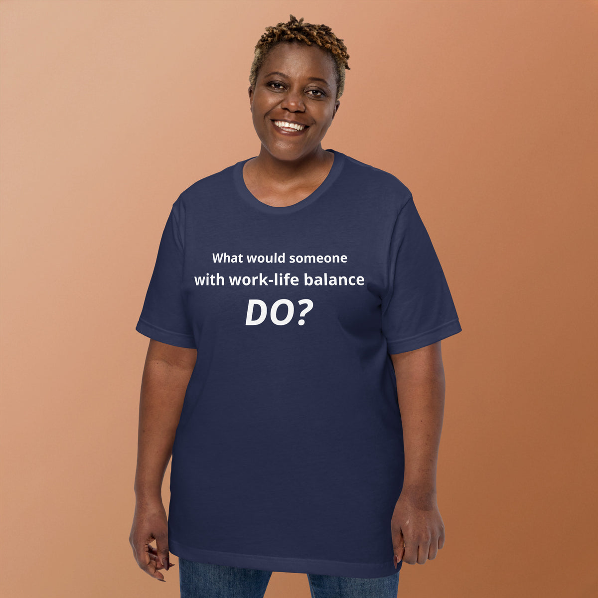 What Would Someone With Work-Life Balance Do? T-Shirt | Funny Burnout Humor Tee | Founder Gift