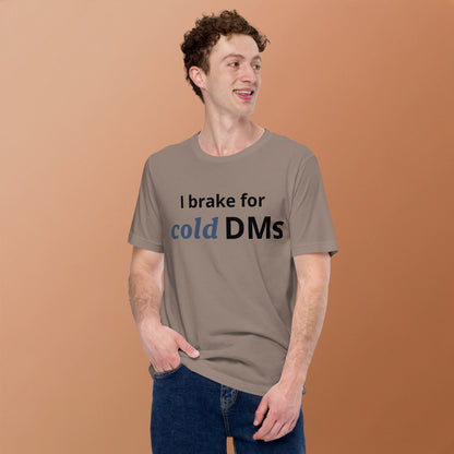 I Brake for Cold DMs T-Shirt | Funny Networking Tee | Founder & Investor Gift