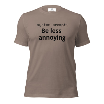 System Prompt: Be Less Annoying T-Shirt | Funny AI Humor Tee | Tech Founder Gift