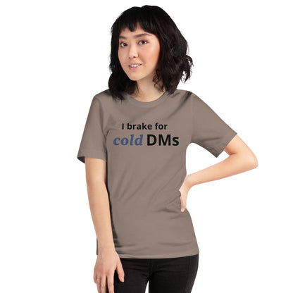 I Brake for Cold DMs T-Shirt | Funny Networking Tee | Founder & Investor Gift