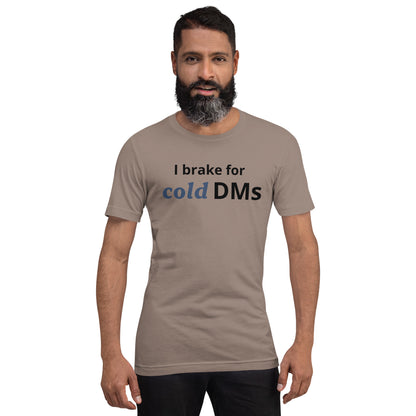 I Brake for Cold DMs T-Shirt | Funny Networking Tee | Founder & Investor Gift