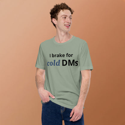 I Brake for Cold DMs T-Shirt | Funny Networking Tee | Founder & Investor Gift