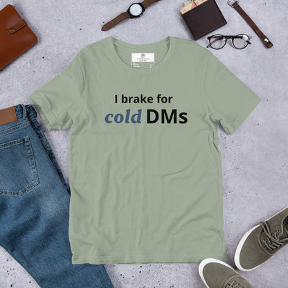 I Brake for Cold DMs T-Shirt | Funny Networking Tee | Founder & Investor Gift
