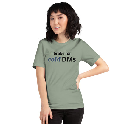 I Brake for Cold DMs T-Shirt | Funny Networking Tee | Founder & Investor Gift