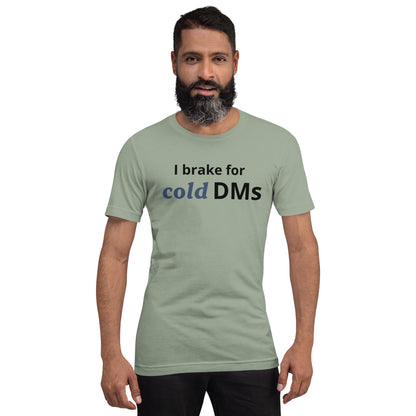 I Brake for Cold DMs T-Shirt | Funny Networking Tee | Founder & Investor Gift
