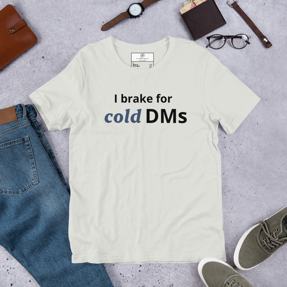 I Brake for Cold DMs T-Shirt | Funny Networking Tee | Founder & Investor Gift