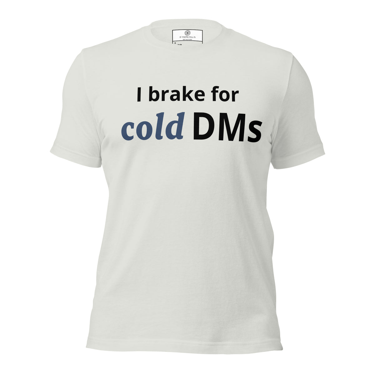 I Brake for Cold DMs T-Shirt | Funny Networking Tee | Founder & Investor Gift
