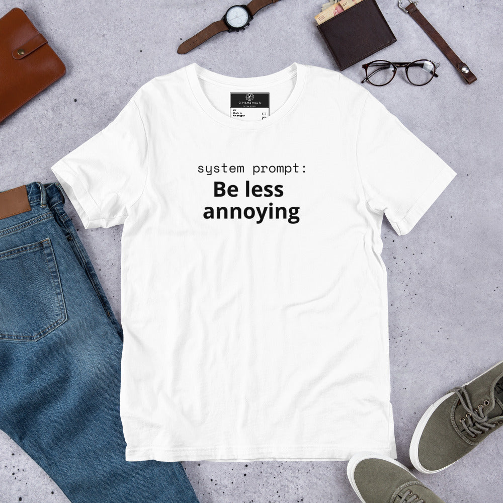 System Prompt: Be Less Annoying T-Shirt | Funny AI Humor Tee | Tech Founder Gift