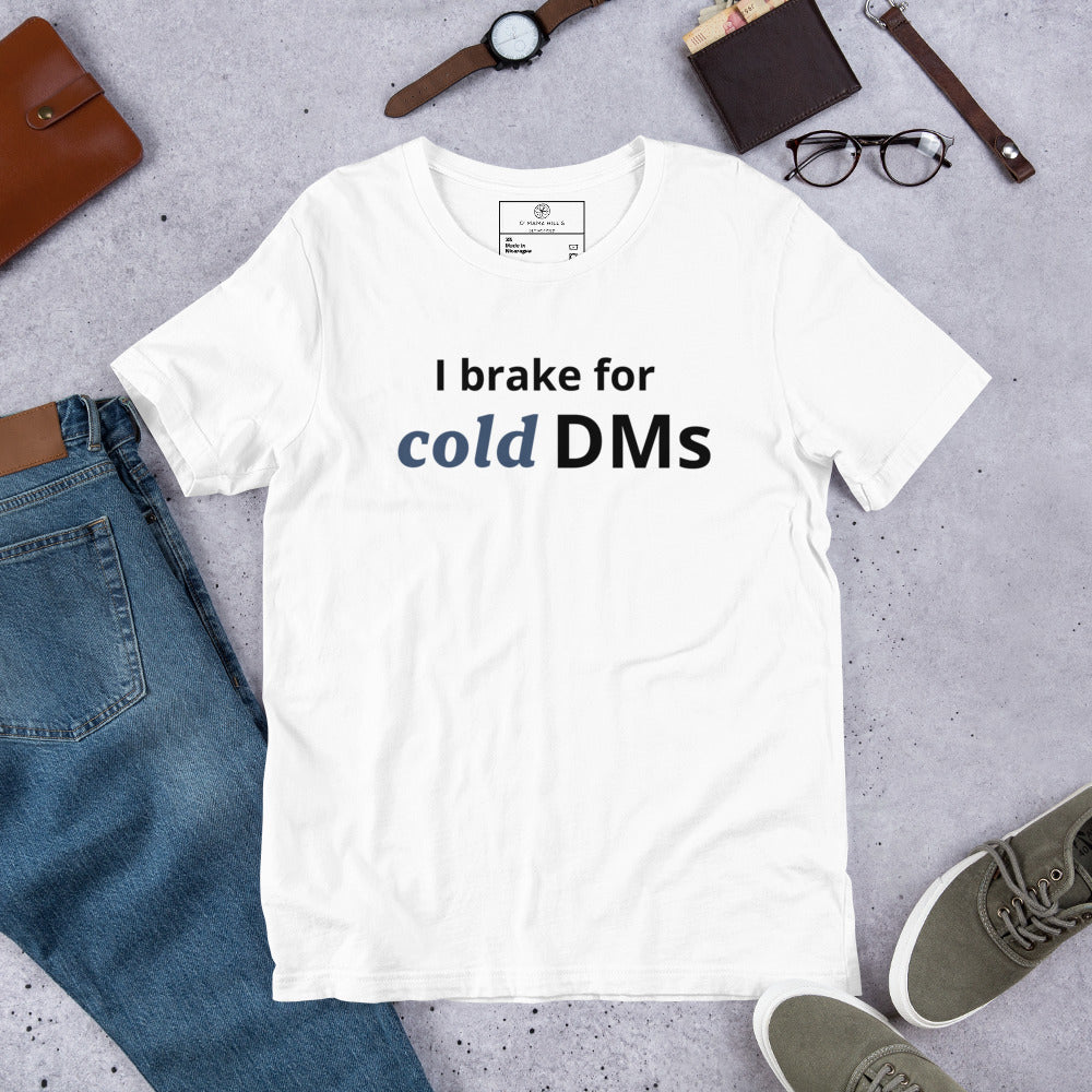 I Brake for Cold DMs T-Shirt | Funny Networking Tee | Founder & Investor Gift